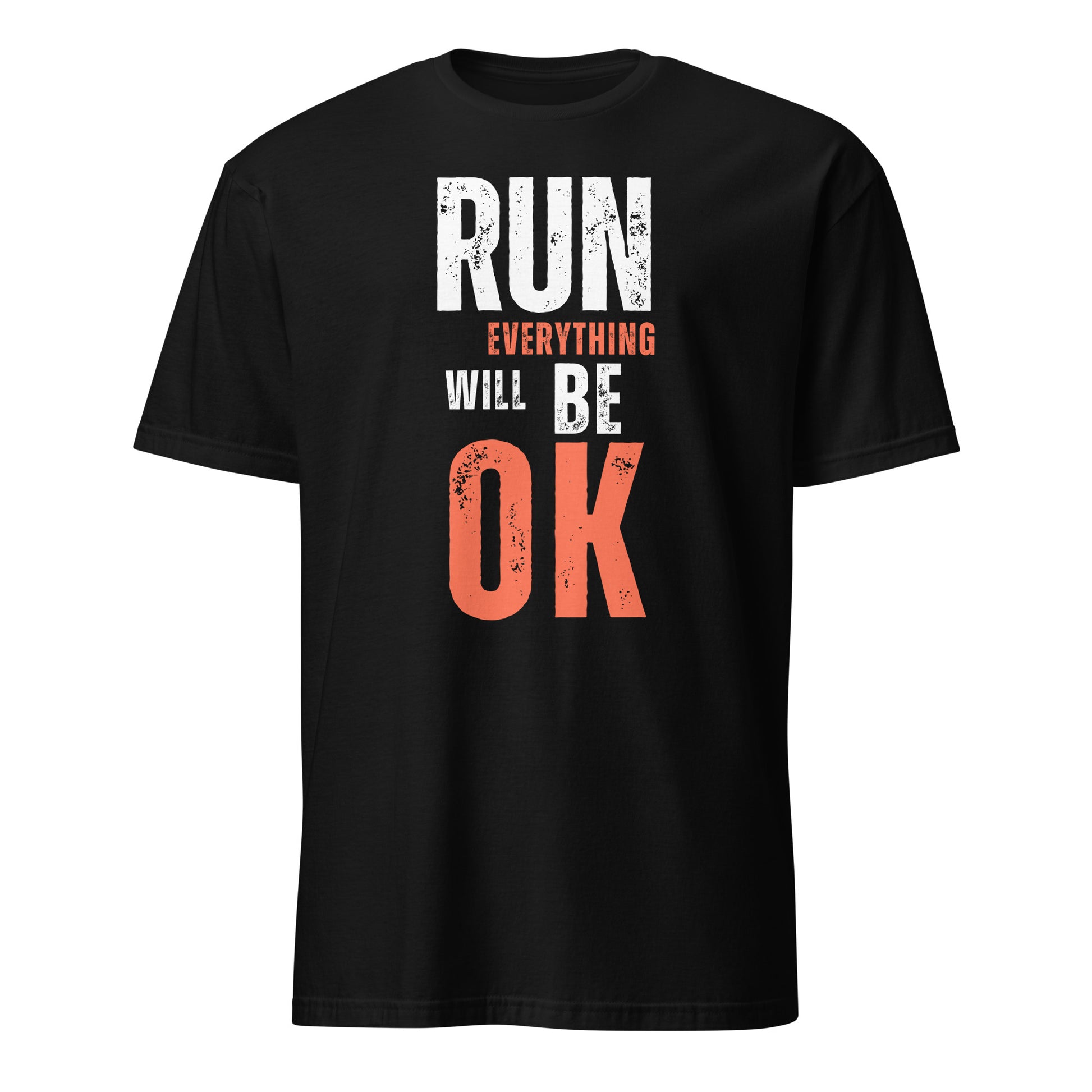 RUN EVERYTHING WILL BE OK T-SHIRT - Motivational Running Club