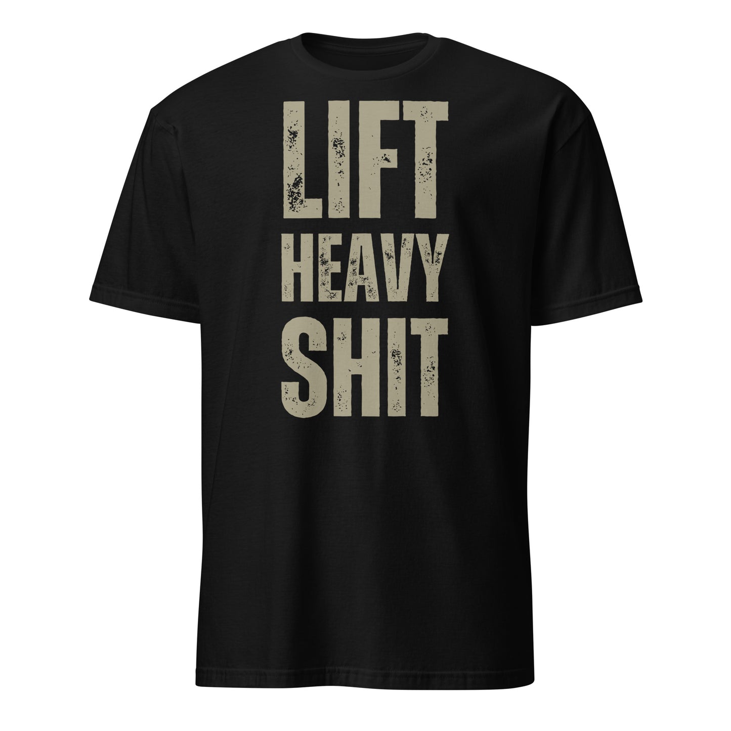 LIFT HEAVY SHIT T-SHIRT - Motivational Running Club