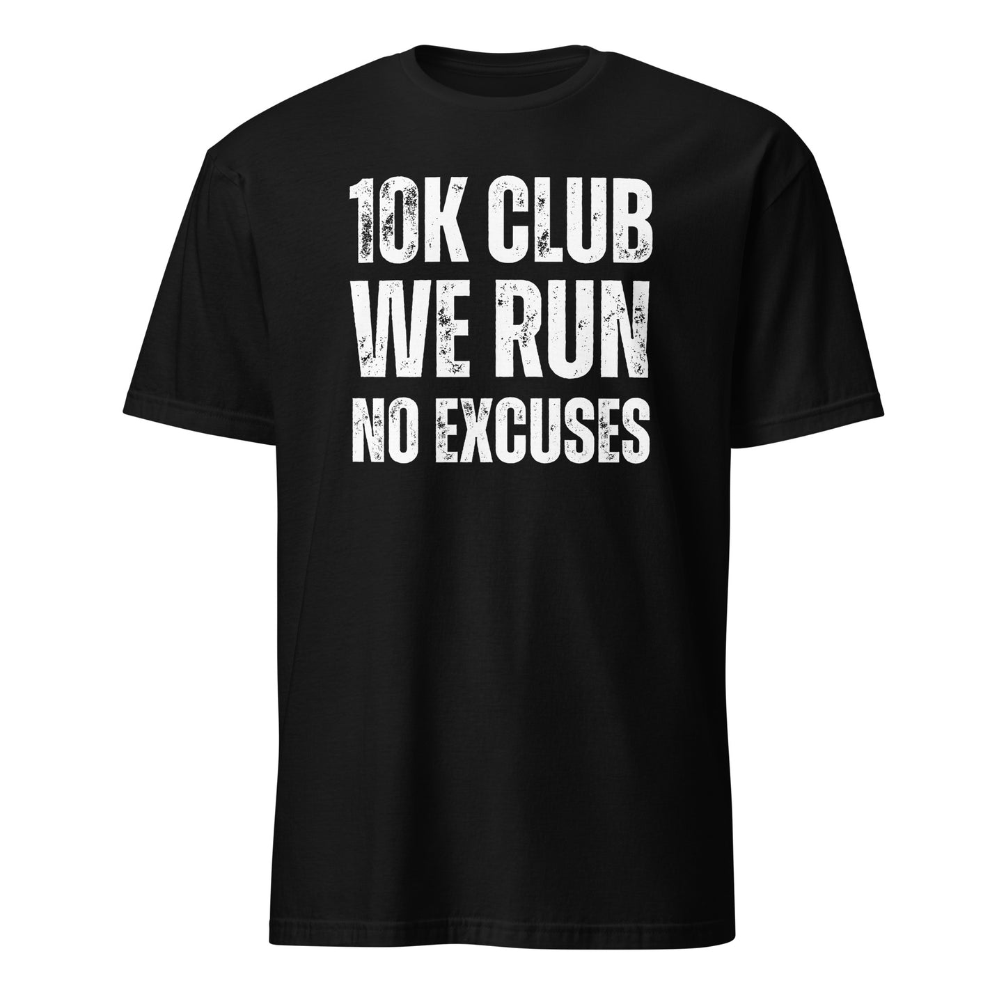 10K CLUB RUNS NO EXCUSES T-SHIRT - Motivational Running Club