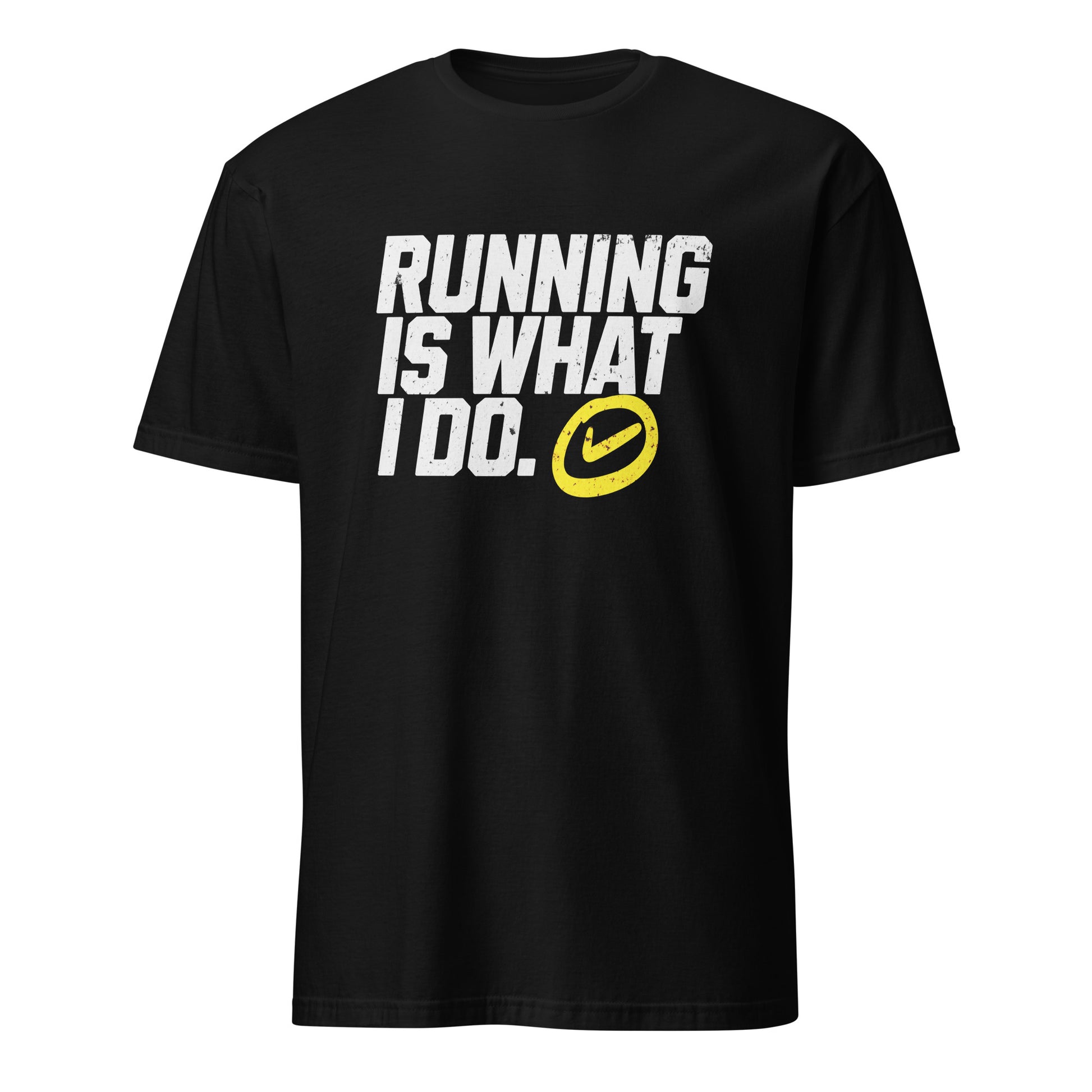 RUNNING IS WHAT I DO T-SHIRT - Motivational Running Club