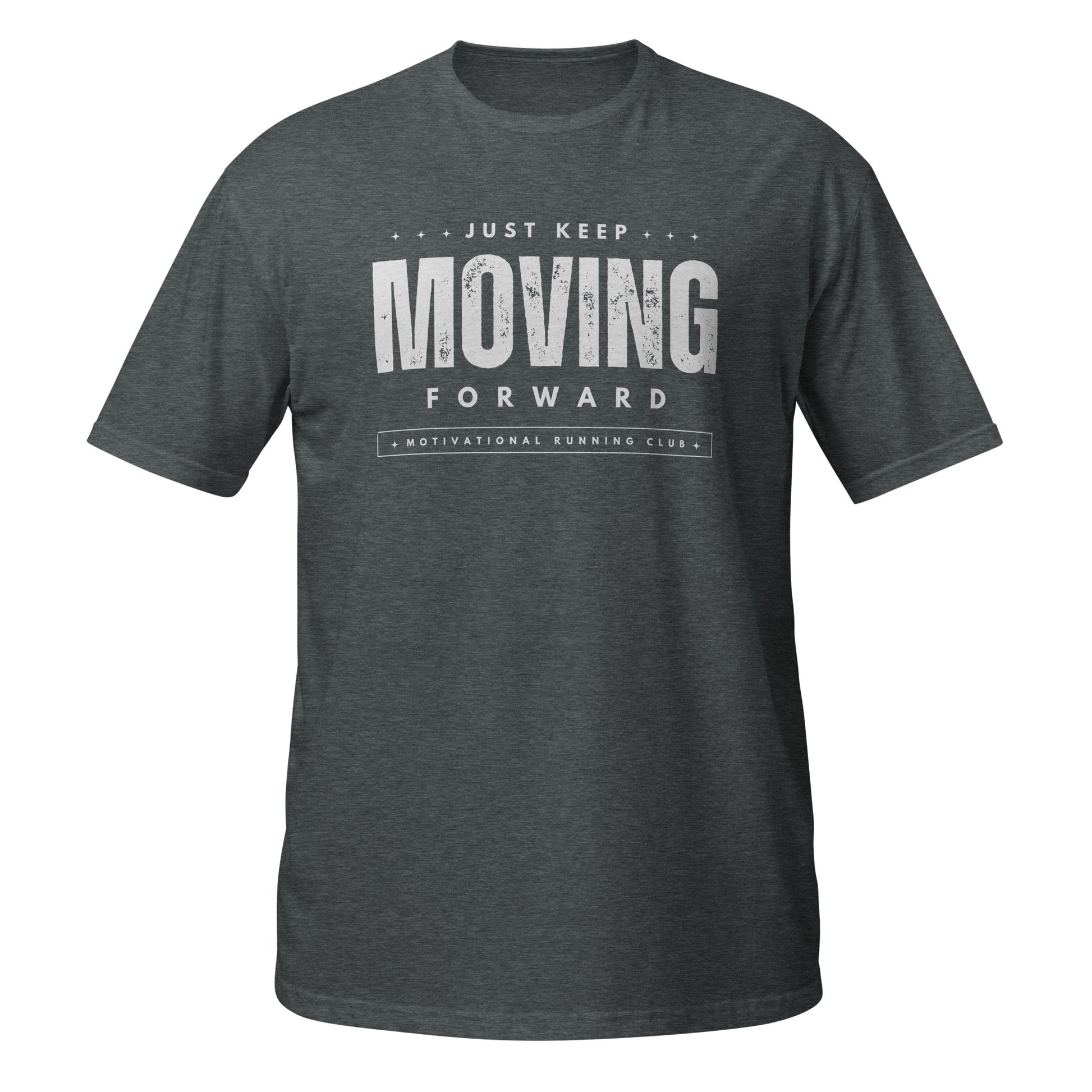 KEEP MOVING FORWARD T-SHIRT - Motivational Running Club