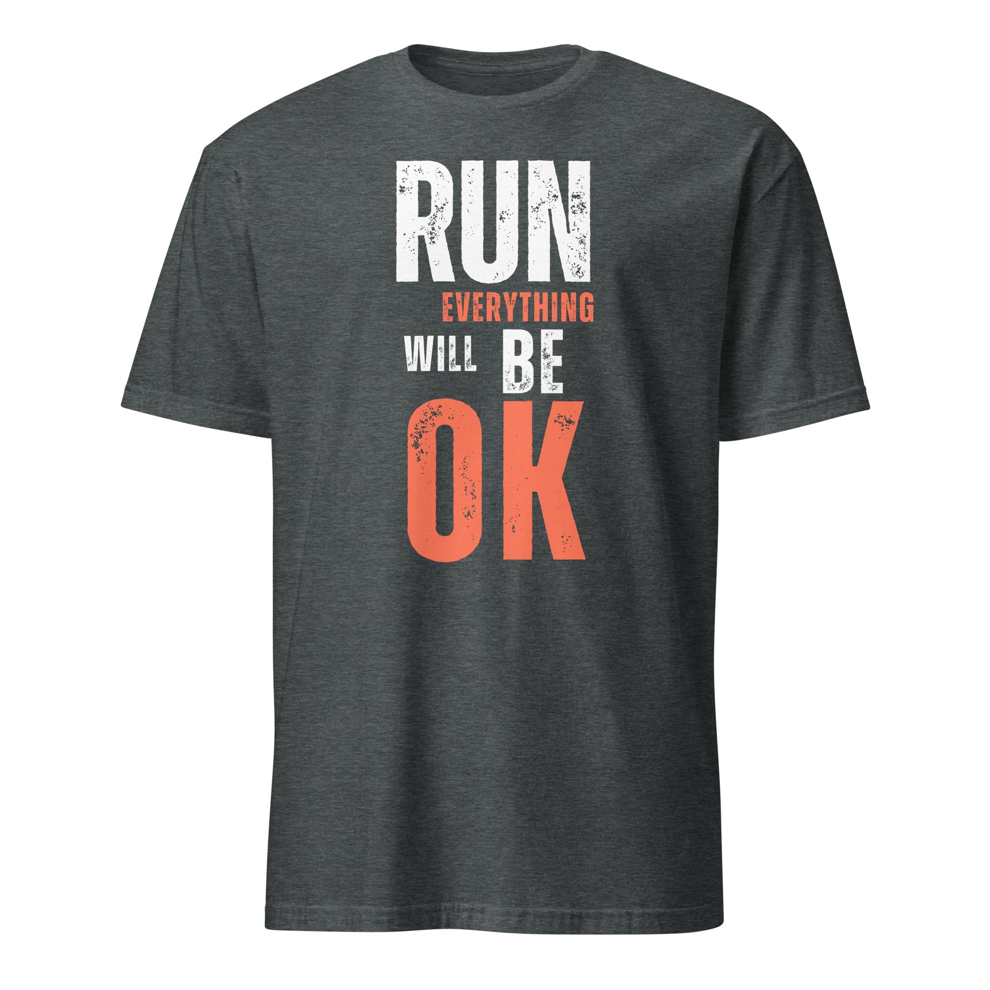 RUN EVERYTHING WILL BE OK T-SHIRT - Motivational Running Club