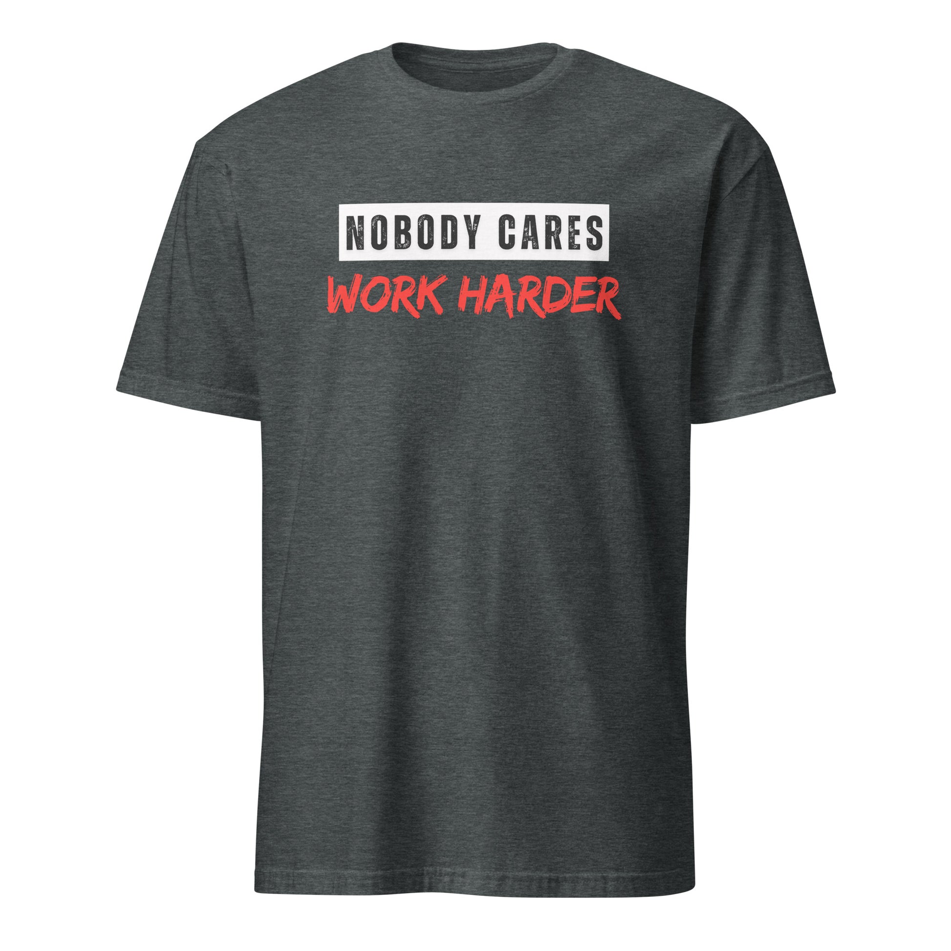 NOBODY CARES WORK HARDER T-SHIRT - Motivational Running Club