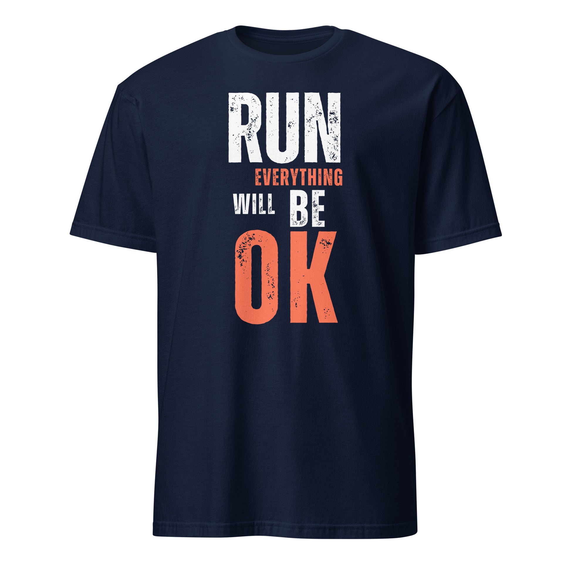 RUN EVERYTHING WILL BE OK T-SHIRT - Motivational Running Club