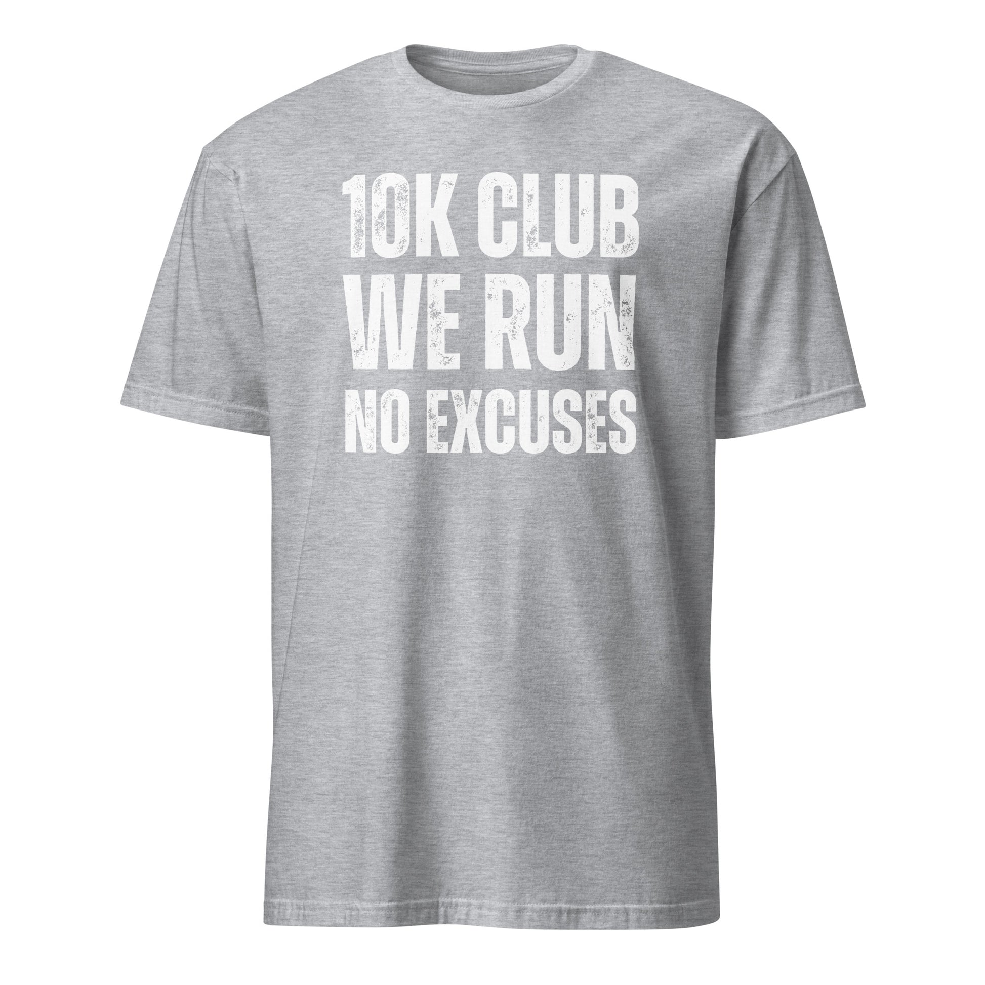 10K CLUB RUNS NO EXCUSES T-SHIRT - Motivational Running Club